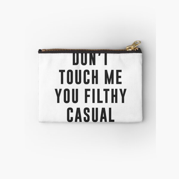 Item preview, Don't touch me, you filthy casual designed and sold by ynotfunny.