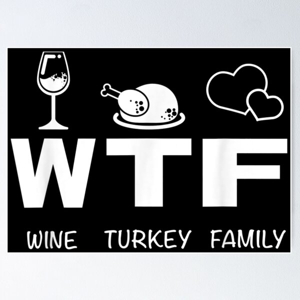 Item preview, Cool WTF Wine Turkey Family _ Funny Thanksgiving Feast  designed and sold by DavidPascall.