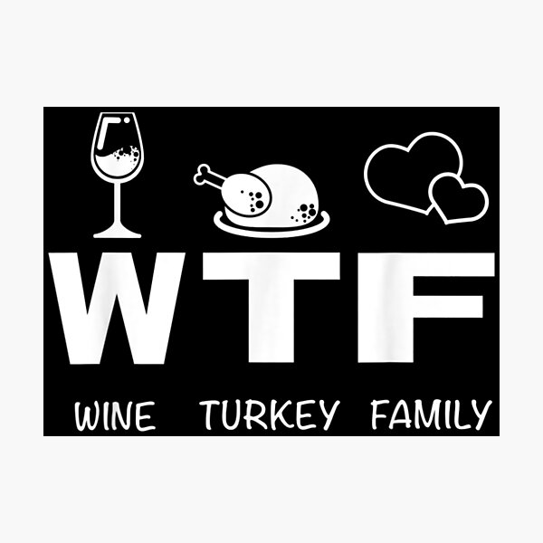 Item preview, Cool WTF Wine Turkey Family _ Funny Thanksgiving Feast  designed and sold by DavidPascall.