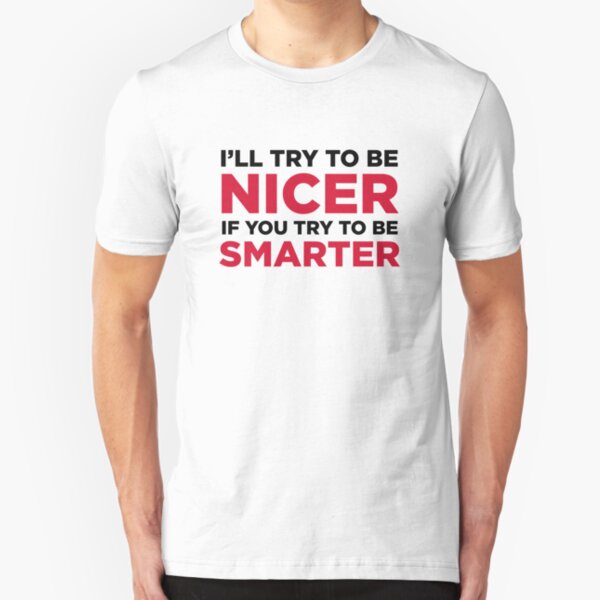 I m friendly, if you are smart! Slim Fit T-Shirt