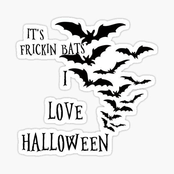it's frickin bats i love halloween Sticker