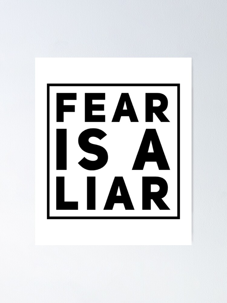 Fear Is A Liar Quote Fear Is A Liar Mental Health Quote " Poster By Godlyquotes | Redbubble