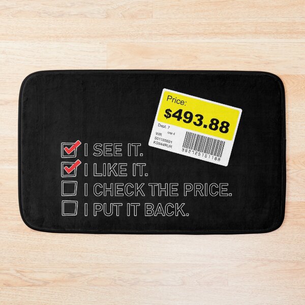 Item preview, I SEE IT. I LIKE IT. I CHECK THE PRICE. I PUT IT BACK. designed and sold by MBartistic.