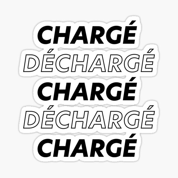 Chargé, Déchargé, Chargé, Déchargé, Chargé, Déchargé, Chargé, Déchargé, Chargé, Déchargé, Chargé, Déchargé, Chargé, Déchargé Sticker