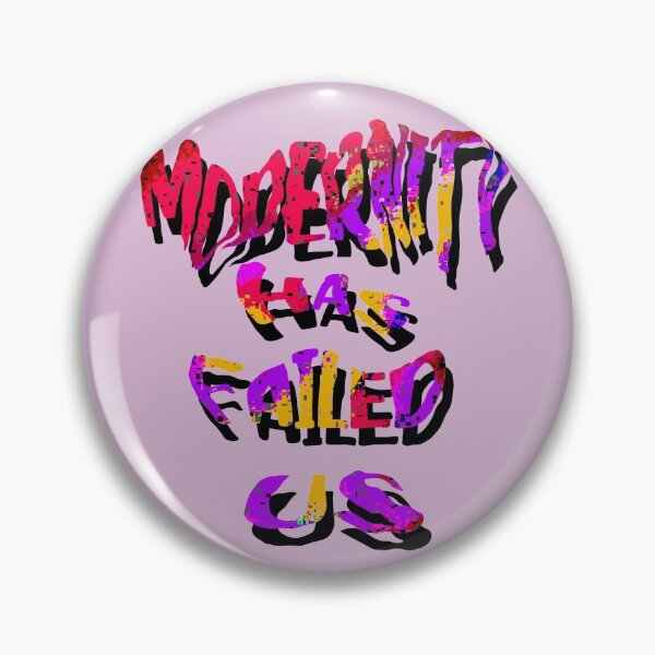 Item preview, Modernity has Failed Us designed and sold by danasaur200.