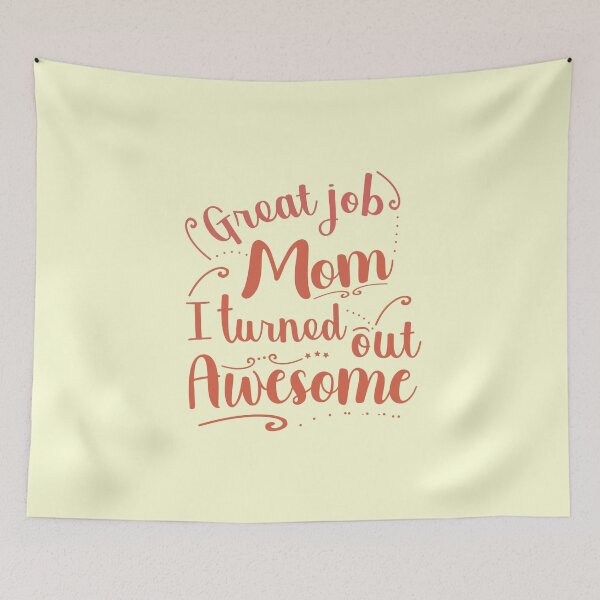 Item preview, Great job Mom I turned out awesome  designed and sold by Mygoodees.