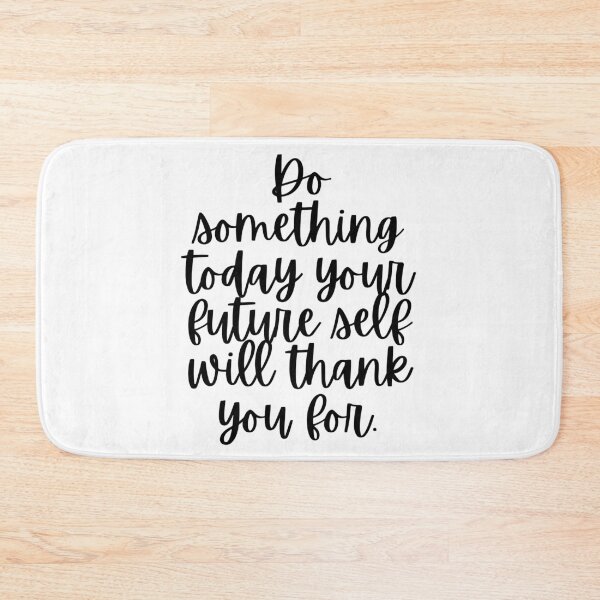 Item preview, Do Something Today Your Future Self Will Thank You For designed and sold by m95sim.
