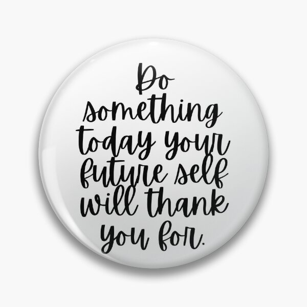 Item preview, Do Something Today Your Future Self Will Thank You For designed and sold by m95sim.