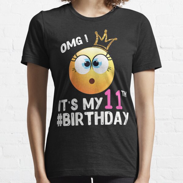 Omg It's My 11th Birthday Girl Gifts Eleven 11 Year Old Bday Shirt