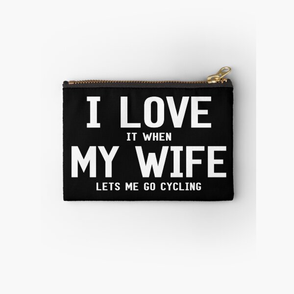 Item preview, I Love It When My Wife Lets Me Go Cycling designed and sold by SmartStyle.