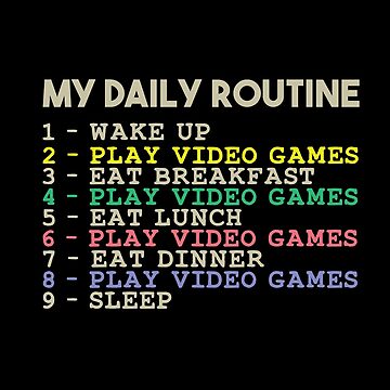 My Daily Routine, Play Video Games, Funny Cool Gamer Daily Routine