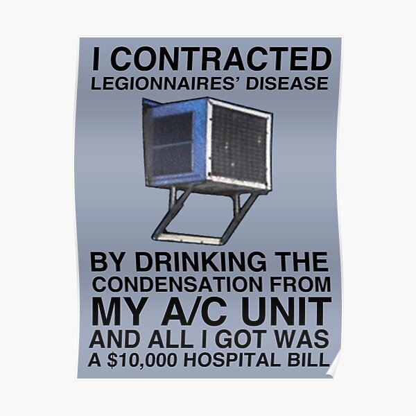 "I CONTRACTED LEGIONNAIRES' DISEASE BY DRINKING THE CONDENSATION FROM