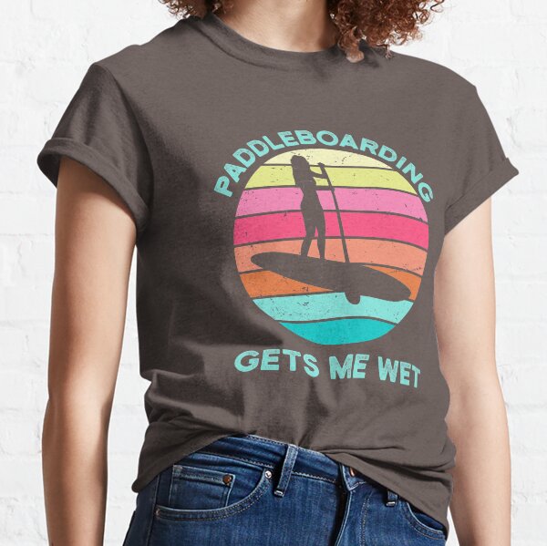Paddleboarding Gets Me Wet Paddleboard Paddleboarder SUP Water Sports Beach Ocean Waves Retro Vintage Sunset Funny Pun Classic T-Shirt