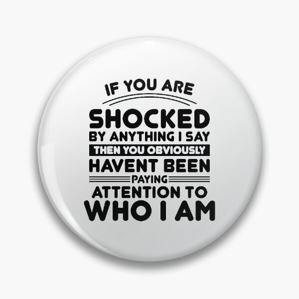 Item preview, If You Are Shocked By Anything I Say Then You Obviously designed and sold by TheMattDesigns.
