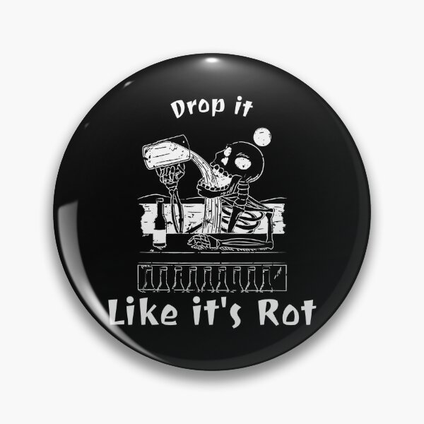 Item preview, Drop It Like It's Rot designed and sold by J-LaD.