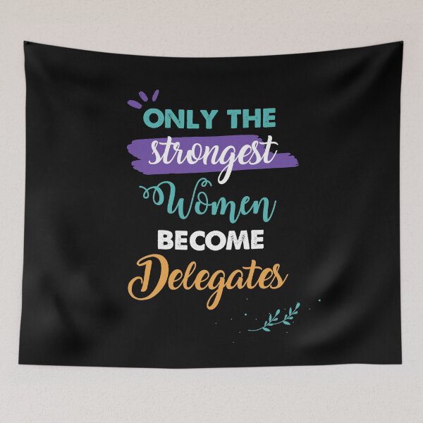Item preview, Delegates gift only the strongest women become Delegates designed and sold by Custom365.