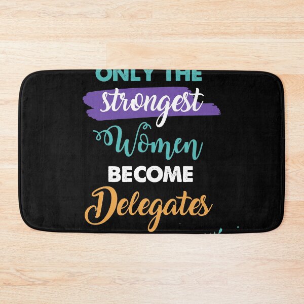 Item preview, Delegates gift only the strongest women become Delegates designed and sold by Custom365.