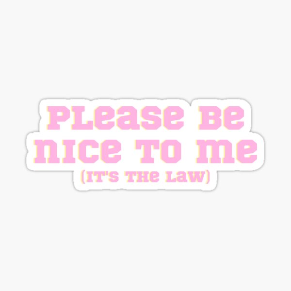 please be nice to me (it's the law) Kurtis Conner Sticker