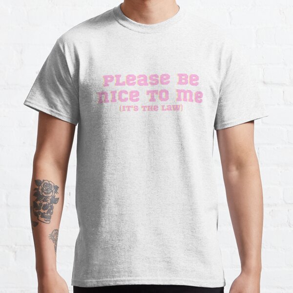 please be nice to me (it's the law) Kurtis Conner Classic T-Shirt