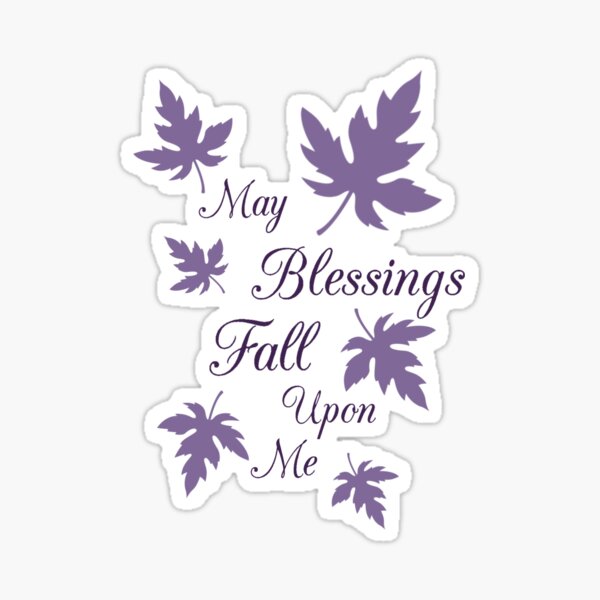 May Blessings Fall Upon Me Sticker