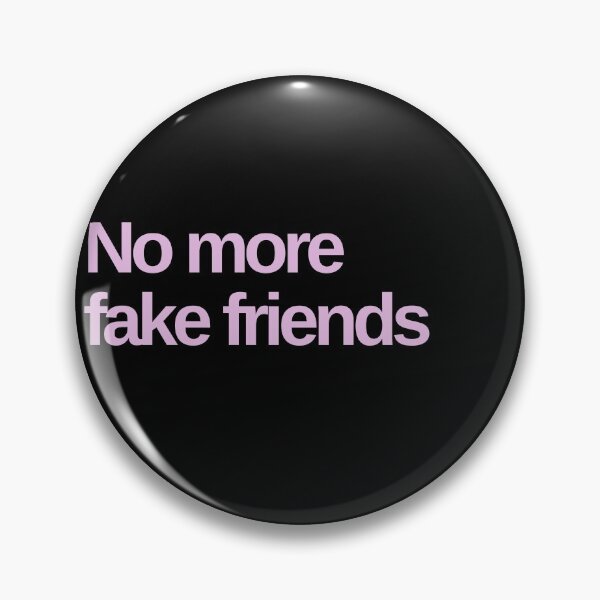 Item preview, No more fake friends designed and sold by Shujii.