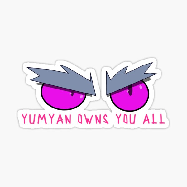 Remember... Yumyan Owns You All! Sticker