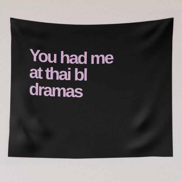 Item preview, You had me at thai bl dramas designed and sold by Shujii.