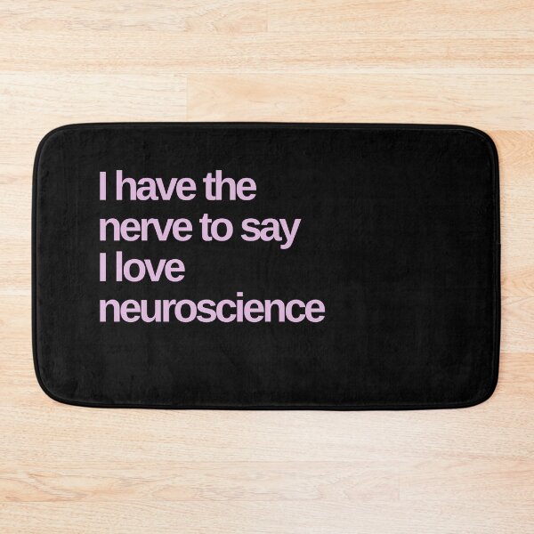 Item preview, I have the nerve to say I love neuroscience funny designed and sold by Shujii.