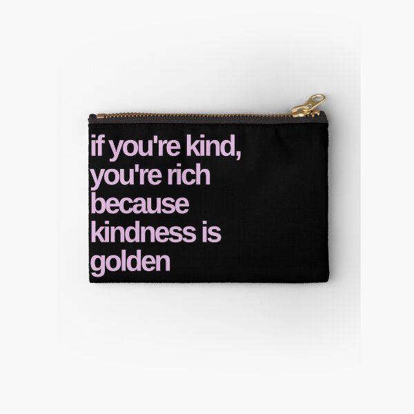 Item preview, If You're Kind You're Rich Kindness is Golden designed and sold by Shujii.