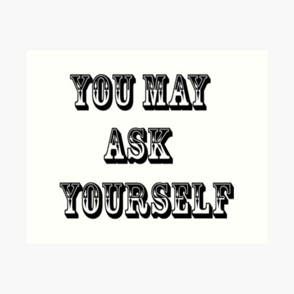 Item preview, Copy of You may ask yourself designed and sold by Pethdesign95.