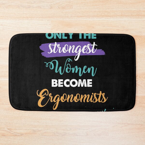Item preview, Ergonomists gift only the strongest women become Ergonomists designed and sold by Custom365.