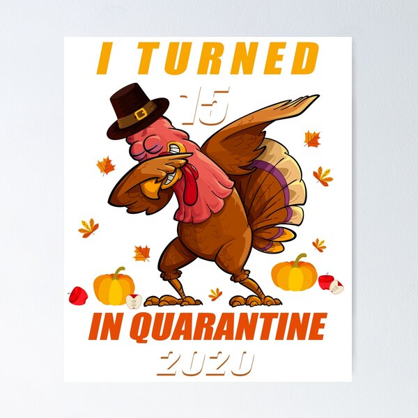 Item preview, Turkey 15th Birthday I Turned 15 in Quarantine Thanksgiving designed and sold by aubb7.