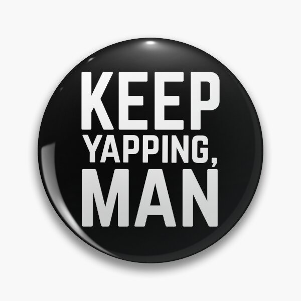 Item preview, keep yapping man designed and sold by Drahmed.