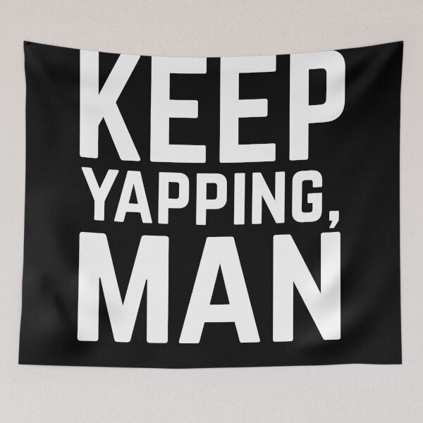 Item preview, keep yapping man designed and sold by Drahmed.