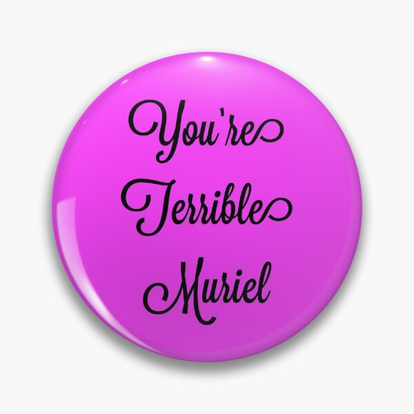 Item preview, You're terrible Muriel - Black font designed and sold by peterdrawings.