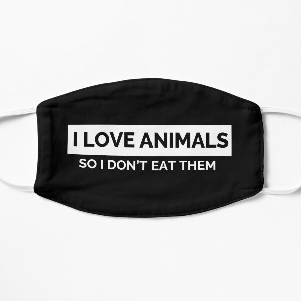 I Love Animals so I Don't Eat Them Vegan Activist Face Mask Mask
