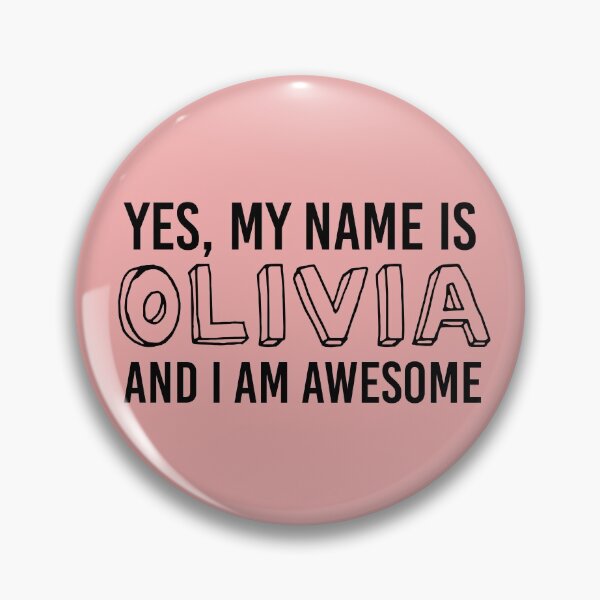 Item preview, Yes, My Name Is OLIVIA and I Am AWESOME | babyRAGE Item #N00001 designed and sold by babyrage.