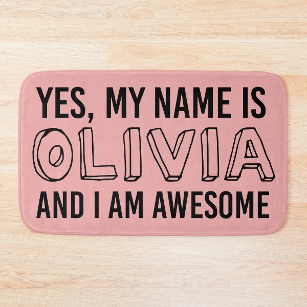 Item preview, Yes, My Name Is OLIVIA and I Am AWESOME | babyRAGE Item #N00001 designed and sold by babyrage.