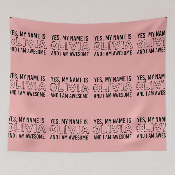 Item preview, Yes, My Name Is OLIVIA and I Am AWESOME | babyRAGE Item #N00001 designed and sold by babyrage.