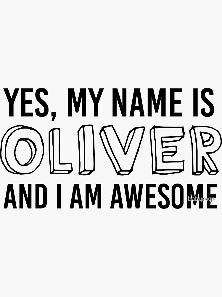 "Yes, My Name Is OLIVER and I Am AWESOME babyRAGE Item N00002