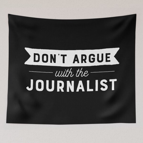 Item preview, Don't Argue With The Journalist designed and sold by teesaurus.