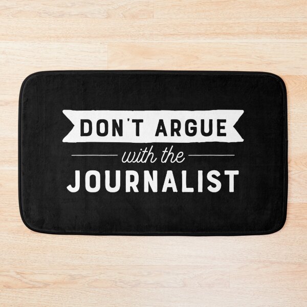Item preview, Don't Argue With The Journalist designed and sold by teesaurus.