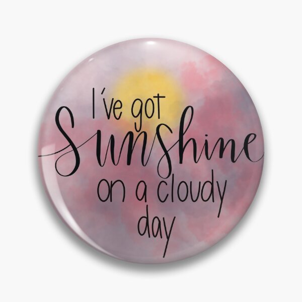 Item preview, I've Got Sunshine on a Cloudy Day designed and sold by PinkAnchor.