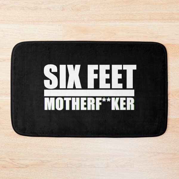 Item preview, SIX FEET MOTHERF**KER designed and sold by CoMuArt.