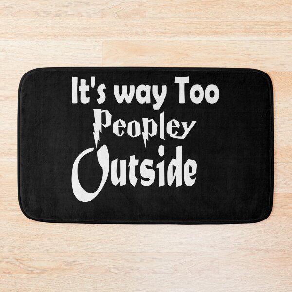 Item preview, It's way Too Peopley Outside designed and sold by kalam-store.