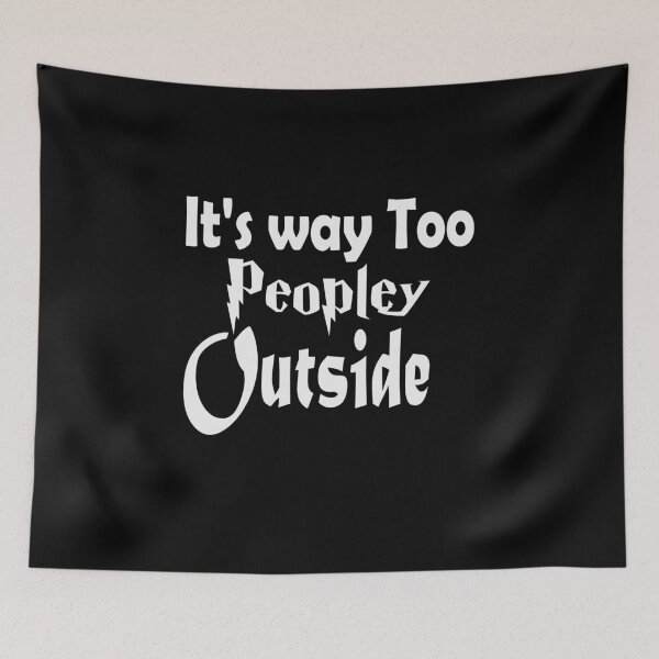 Item preview, It's way Too Peopley Outside designed and sold by kalam-store.