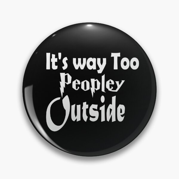 Item preview, It's way Too Peopley Outside designed and sold by kalam-store.