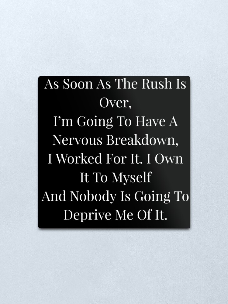 as-soon-as-the-rush-is-over-i-m-going-to-have-a-nervous-breakdown-i