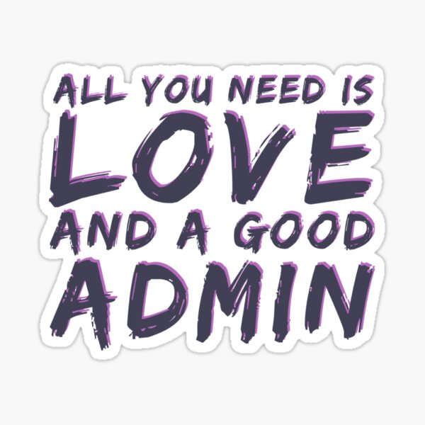 Item preview, Admin all you need is love and a good admin designed and sold by TheAAShop.