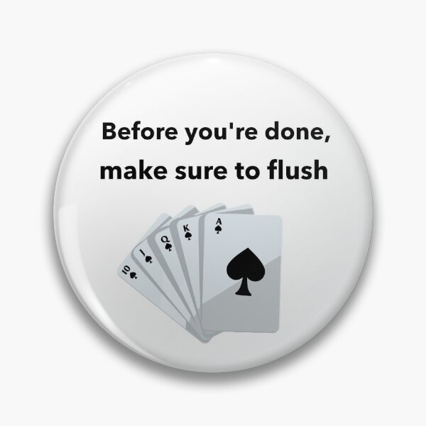 Item preview, Before you're done, make sure to flush designed and sold by jrenderos.